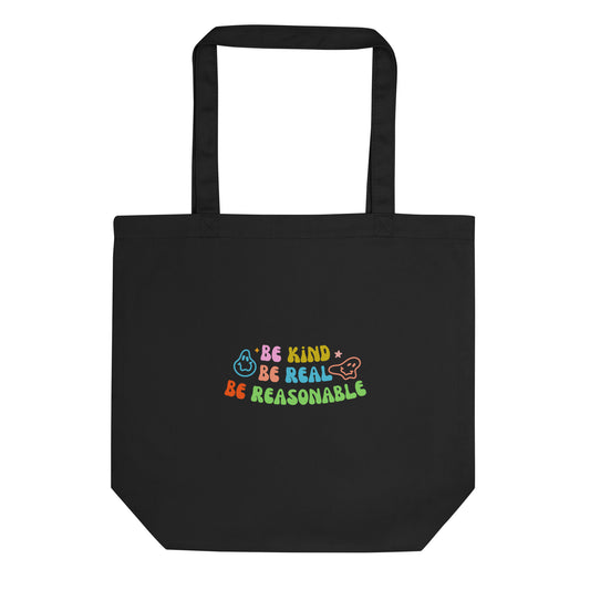 Be Kind, Be Real, Be Reasonable - Eco Tote Bag