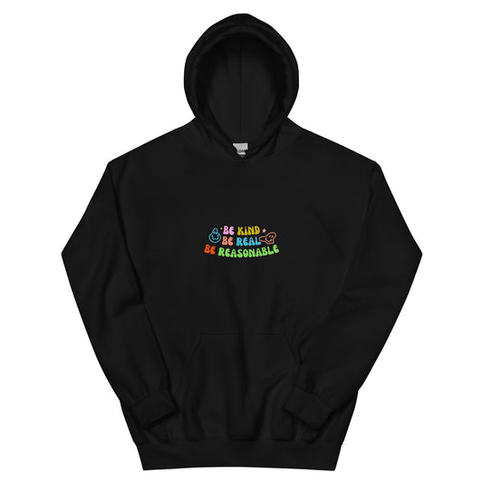 Be Kind, Be Real, Be Reasonable - Unisex Hoodie