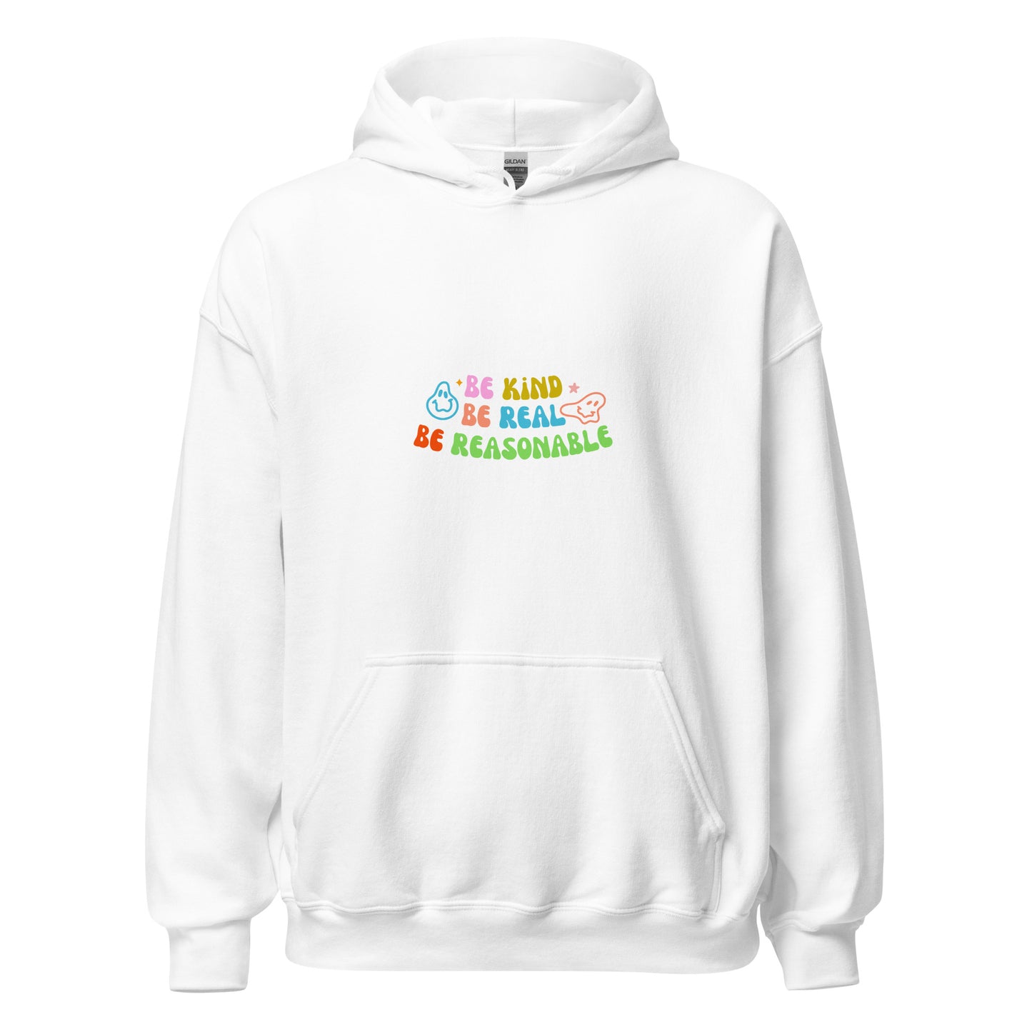 Be Kind, Be Real, Be Reasonable - Unisex Hoodie