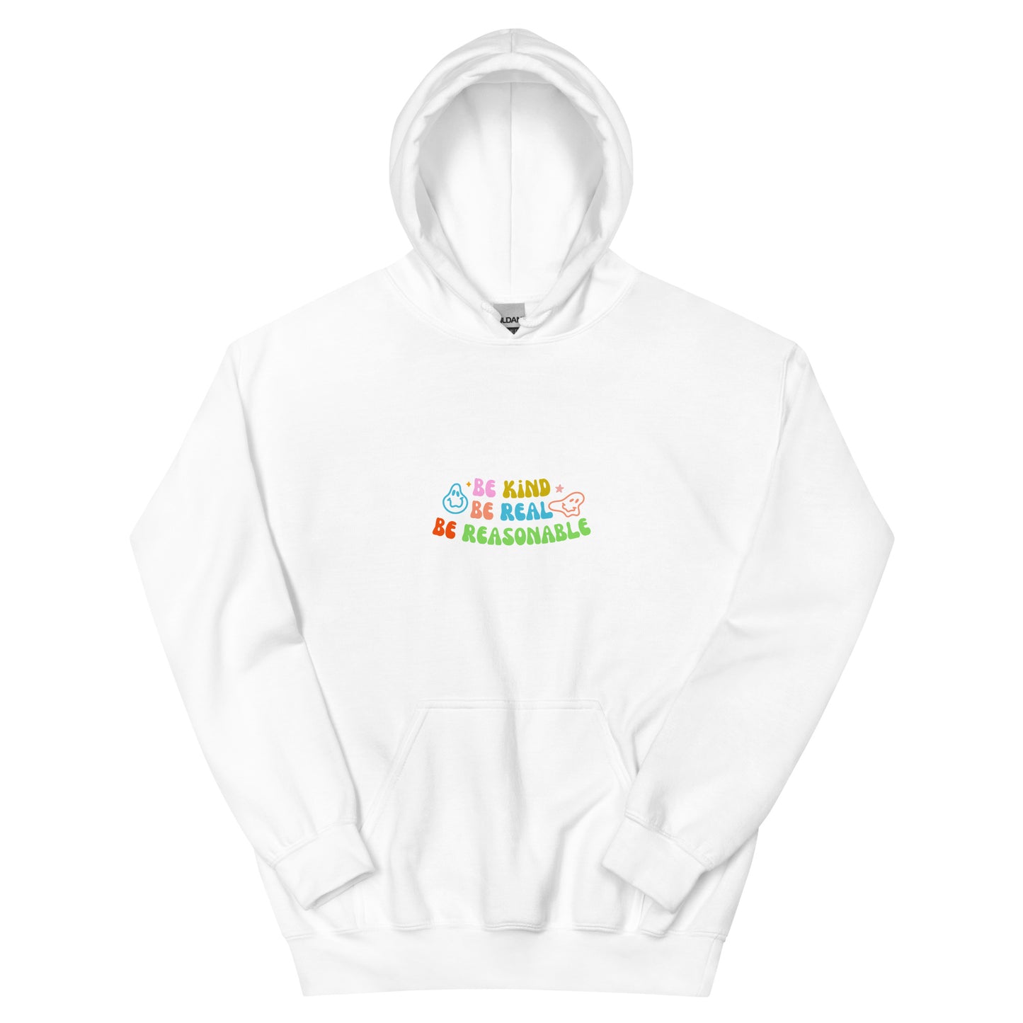 Be Kind, Be Real, Be Reasonable - Unisex Hoodie