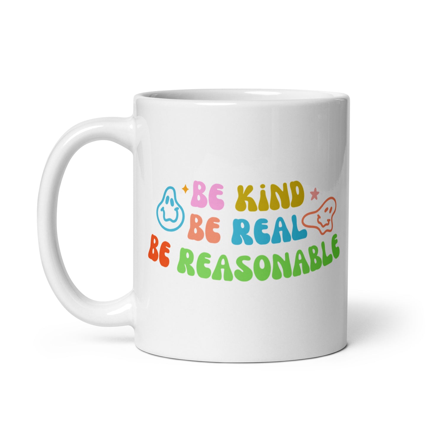 Be Kind, Be Real, Be Reasonable - White glossy mug