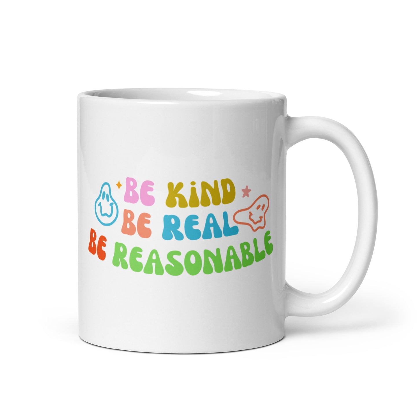 Be Kind, Be Real, Be Reasonable - White glossy mug