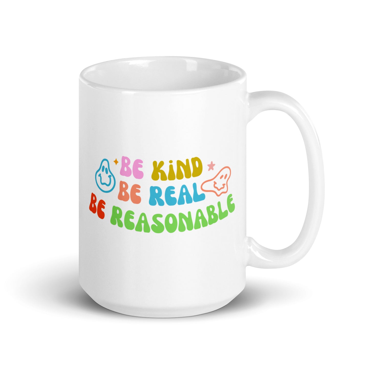 Be Kind, Be Real, Be Reasonable - White glossy mug