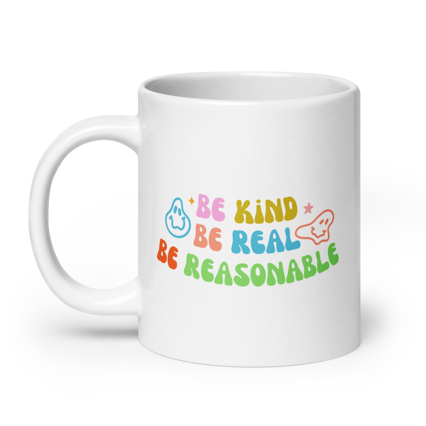 Be Kind, Be Real, Be Reasonable - White glossy mug