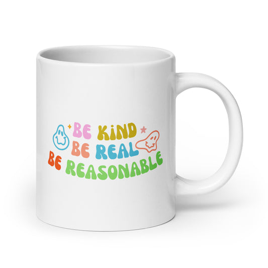 Be Kind, Be Real, Be Reasonable - White glossy mug